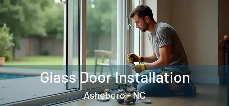 Glass Door Installation Asheboro - NC