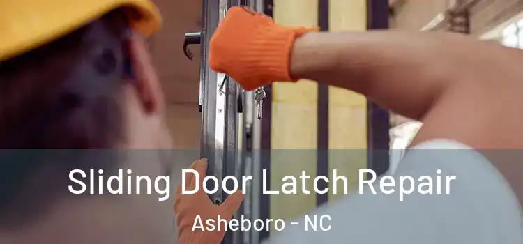 Sliding Door Latch Repair Asheboro - NC